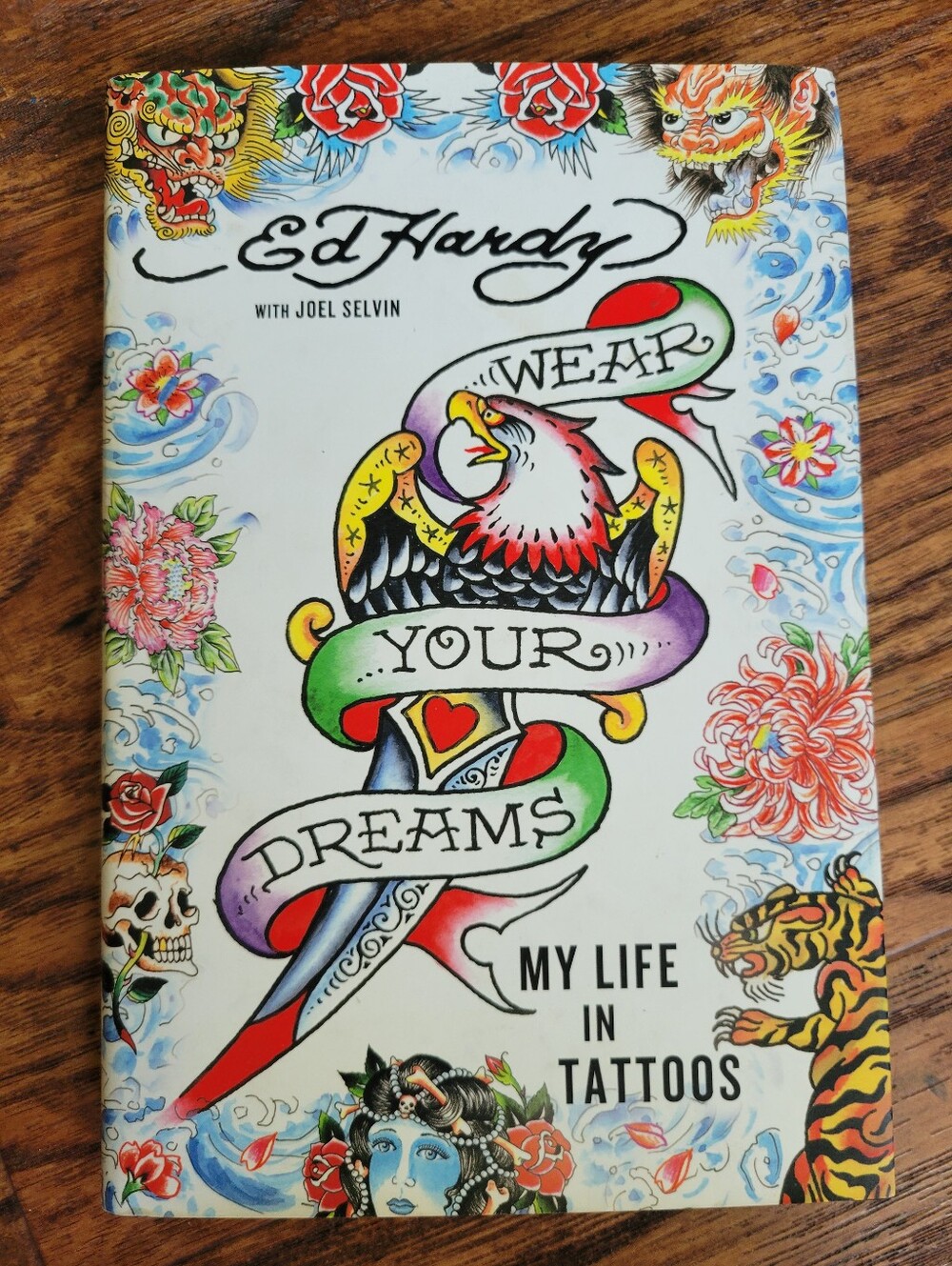 Ed Hardy - Wear Your Dreams My Life In Tattoos - Hardcover Book - First Edition